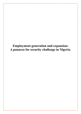 Employment generation and expansion:
A panacea for security challenge in Nigeria.
 