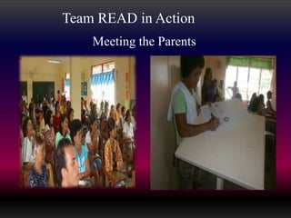 Meeting the Parents
Team READ in Action
 