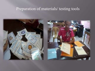 Preparation of materials/ testing tools
 