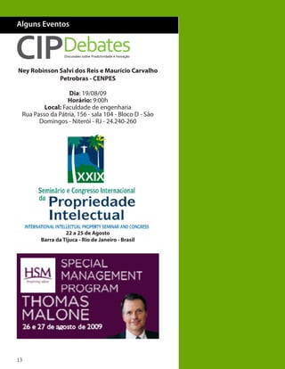 13
Alguns Eventos
Ney Robinson Salvi dos Reis e Maurício Carvalho
Petrobras - CENPES
Dia: 19/08/09
Horário: 9:00h
Local: Faculdade de engenharia
Rua Passo da Pátria, 156 - sala 104 - Bloco D - São
Domingos - Niterói - RJ - 24.240-260
22 a 25 de Agosto
Barra da Tijuca - Rio de Janeiro - Brasil
 