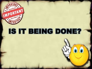 IS IT BEING DONE? 
 
