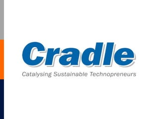 Cradle Fund Sdn Bhd © Copyright 2011
 