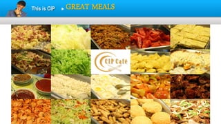 This is CIP

GREAT MEALS

 