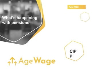 What’s happening
with pensions
Feb 2020
CIP
P
 