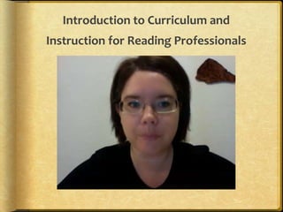 Introduction to Curriculum and Instruction for Reading Professionals