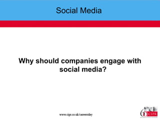 Social Media  Why should companies engage with social media? 