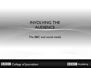 INVOLVING THE AUDIENCE The BBC and social media 