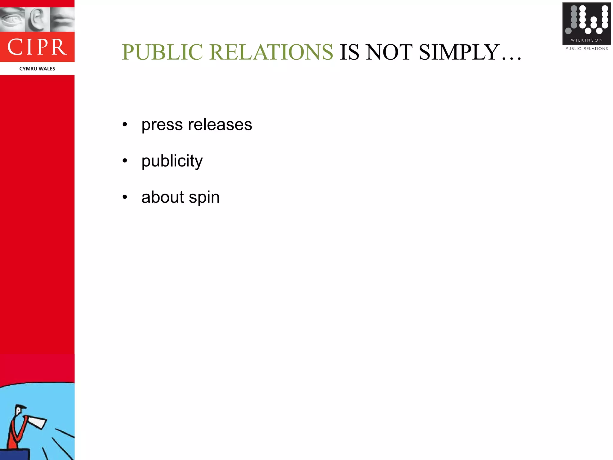 PUBLIC RELATIONS  IS NOT SIMPLY… press releases publicity about spin 