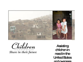 Assisting children in need in the United States and overseas since 1964 