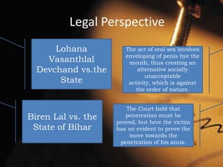  Two most prominent and ancient occurrences of homosexuality include Roman homosexuality and Greek Homosexuality.