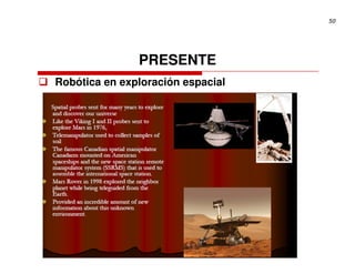 50




               PRESENTE
Robótica en exploración espacial
 