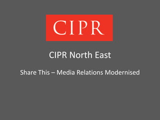 CIPR North East
Share This – Media Relations Modernised
 