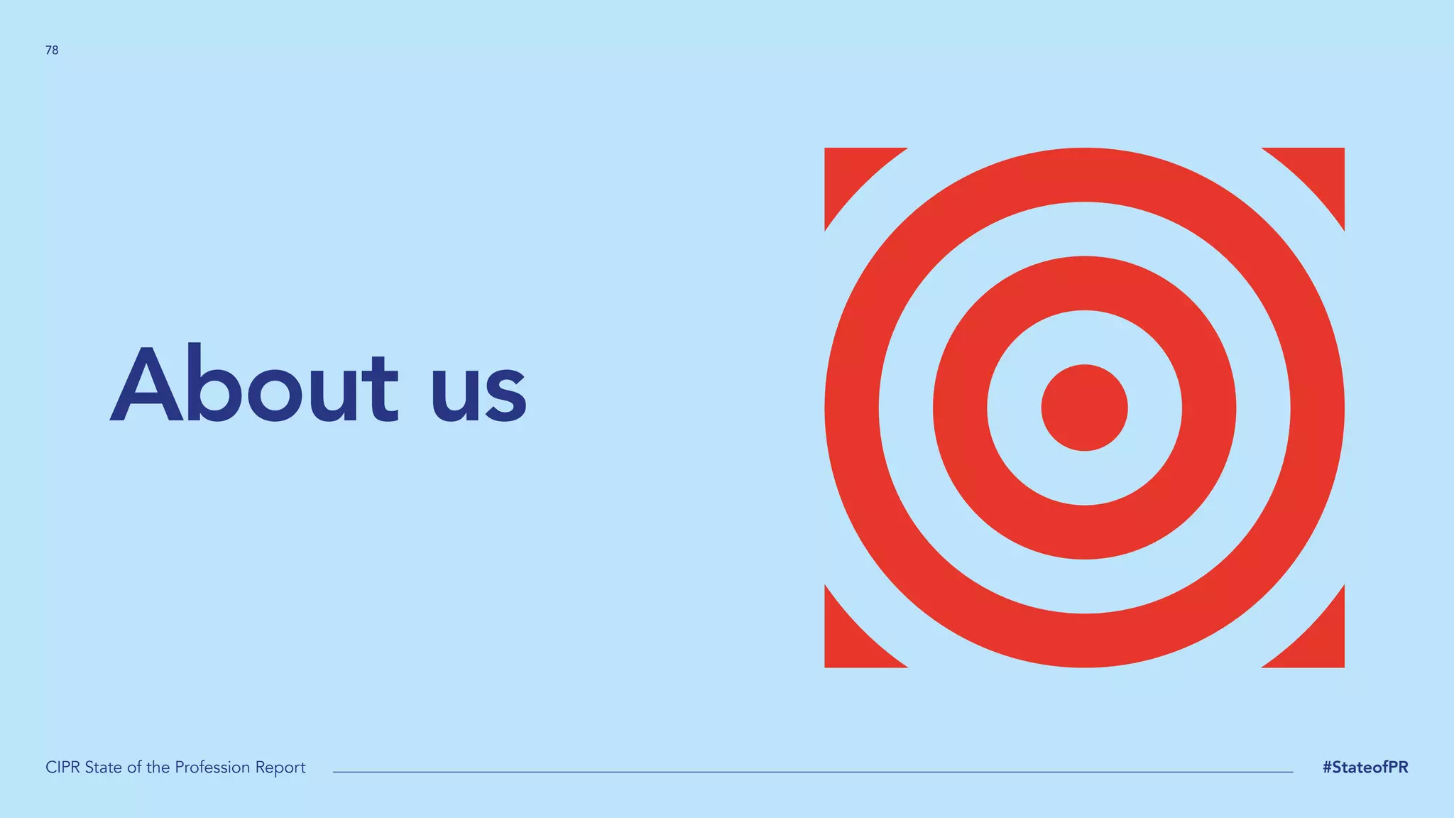 78
CIPR State of the Profession Report #StateofPR
About us
 