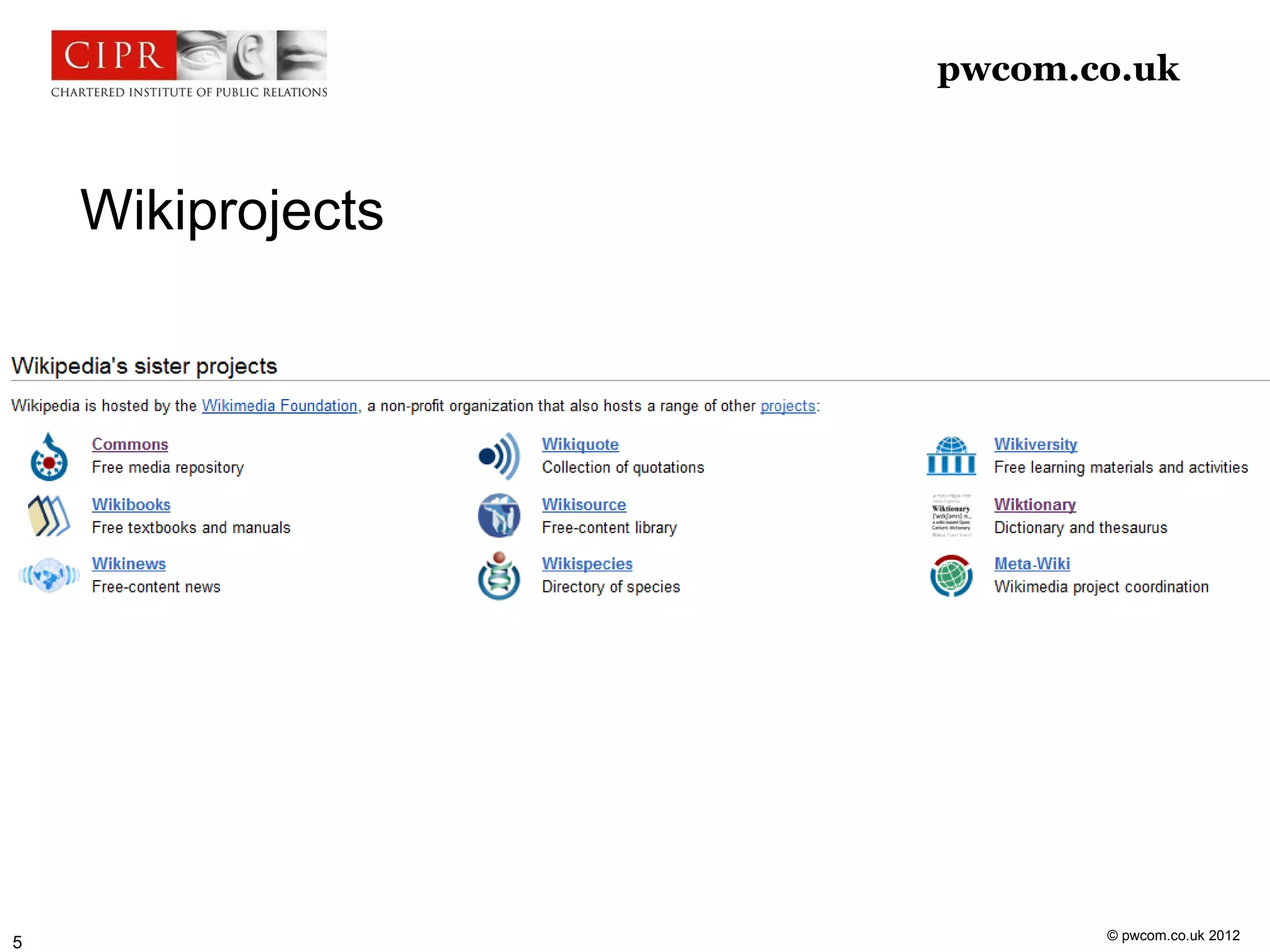 pwcom.co.uk



    Wikiprojects




                          © pwcom.co.uk 2012
5
 