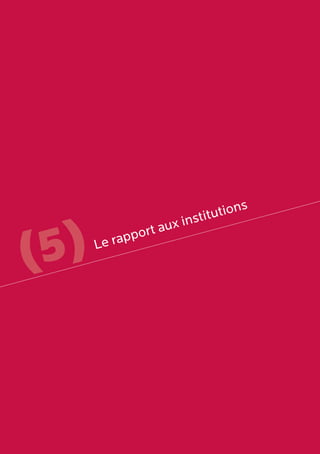 (5)Le rapport aux institutions
 