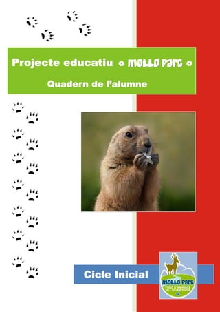 Projecte educatiu
Cicle Inicial
Quadern de l’alumne
 