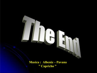 Musica :  Albeniz – Pavana  “  Capricho “ 