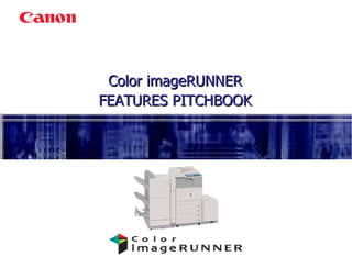 Color imageRUNNER FEATURES PITCHBOOK 