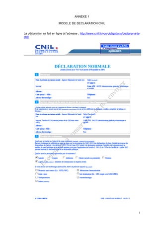 1
ANNEXE 1
MODELE DE DECLARATION CNIL
La déclaration se fait en ligne à l’adresse : http://www.cnil.fr/vos-obligations/declarer-a-la-
cnil/
 
