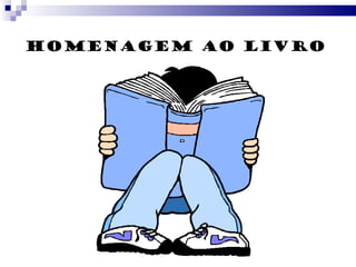 HOMENAGEM AO LIVRO 