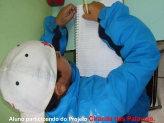 Aluno participando do Projeto  Ciranda das Palavras. 