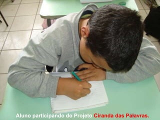 Aluno participando do Projeto  Ciranda das Palavras. 