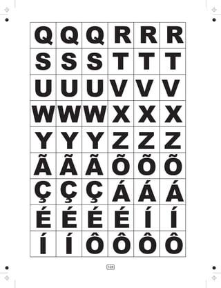 128
Q Q Q R R R
S S S T T T
U U U V V V
WWW X X X
Y Y Y Z Z Z
Ã Ã Ã Õ Õ Õ
Ç Ç Ç Á Á Á
É É É É Í Í
Í Í Ô Ô Ô Ô
 