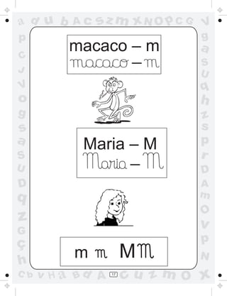 a
a
d
d
H
u
u
A
A
b
b
c
c
sz
z
m
m
m
x
x
N
N
O
O
O
p
p
C
C
J
V
V
a
a
S
S
U
U
q
q
z
z
r
ç
h
h
v
v
G
g
s
s
p
D
D A
B
C
G
g
o
p
17
_
macaco – m
Maria – M
m
_
M
 