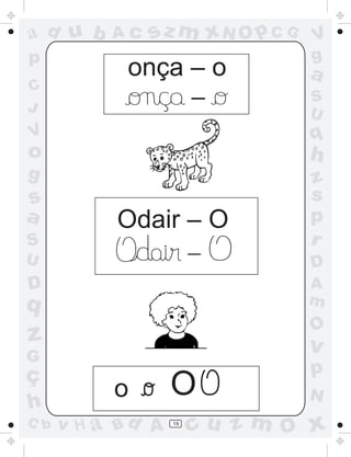 a
a
d
d
H
u
u
A
A
b
b
c
c
sz
z
m
m
m
x
x
N
N
O
O
O
p
p
C
C
J
V
V
a
a
S
S
U
U
q
q
z
z
r
ç
h
h
v
v
G
g
s
s
p
D
D A
B
C
G
g
o
p
19
onça – o
Odair – O
o
-
-
O
 