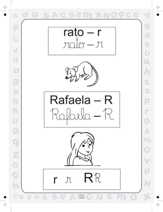 a
a
d
d
H
u
u
A
A
b
b
c
c
sz
z
m
m
m
x
x
N
N
O
O
O
p
p
C
C
J
V
V
a
a
S
S
U
U
q
q
z
z
r
ç
h
h
v
v
G
g
s
s
p
D
D A
B
C
G
g
o
p
22
rato – r
Rafaela – R
r
-
-
R
 