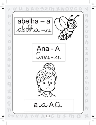 a
a
d
d
H
u
u
A
A
b
b
c
c
sz
z
m
m
m
x
x
N
N
O
O
O
p
p
C
C
J
V
V
a
a
S
S
U
U
q
q
z
z
r
ç
h
h
v
v
G
g
s
s
p
D
D A
B
C
G
g
o
p
5
Ana - A
a A
abelha – a
 