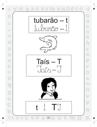 a
a
d
d
H
u
u
A
A
b
b
c
c
sz
z
m
m
m
x
x
N
N
O
O
O
p
p
C
C
J
V
V
a
a
S
S
U
U
q
q
z
z
r
ç
h
h
v
v
G
g
s
s
p
D
D A
B
C
G
g
o
p
24
tubarão – t
Taís – T
t
~
-
-
T
 