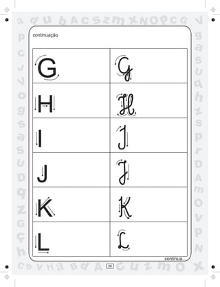a
a
d
d
H
u
u
A
A
b
b
c
c
sz
z
m
m
m
x
x
N
N
O
O
O
p
p
C
C
J
V
V
a
a
S
S
U
U
q
q
z
z
r
ç
h
h
v
v
G
g
s
s
p
D
D A
B
C
G
g
o
p
36
continua...
continuação
G
H
I
J
K
L
 