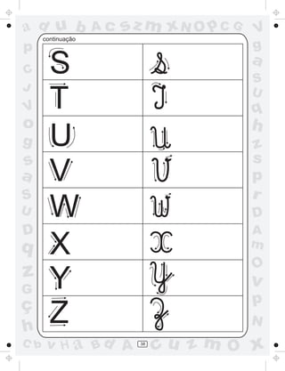a
a
d
d
H
u
u
A
A
b
b
c
c
sz
z
m
m
m
x
x
N
N
O
O
O
p
p
C
C
J
V
V
a
a
S
S
U
U
q
q
z
z
r
ç
h
h
v
v
G
g
s
s
p
D
D A
B
C
G
g
o
p
38
S
T
U
V
W
X
Y
Z
continuação
 