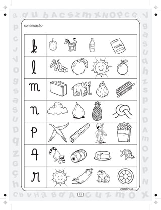 a
a
d
d
H
u
u
A
A
b
b
c
c
sz
z
m
m
m
x
x
N
N
O
O
O
p
p
C
C
J
V
V
a
a
S
S
U
U
q
q
z
z
r
ç
h
h
v
v
G
g
s
s
p
D
D A
B
C
G
g
o
p
52
continuação
continua...
 