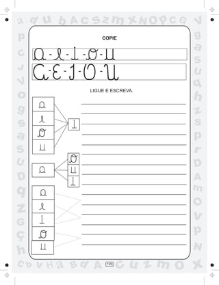 ad u b          Ac       sz m xN O p C G     V
p                           COPIE            g
                                             a
C       -   -       -      -
                                             S
J      -    -   -          -                 U
V
                        LIGUE E ESCREVA.
                                             q
o                                            h
g                                            z
s                                            s
a                                            p
S                                            r
U                                            D
D                                            A
q                                            m
                                              O
z                                            v
G
ç                                            p
                                             N
h
C b   v H a Bd A               120
                                     cu z m O x
 