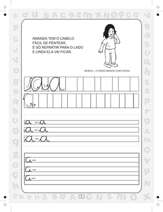 ad u b          Ac       sz m xN O p C G                                V
p                                                                       g
       AMANDA TEM O CABELO
                                                                        a
C      FÁCIL DE PENTEAR,
       É SÓ REPARTIR PARA O LADO                                        S
J      E LINDA ELA VAI FICAR.                                           U
V                                                                       q
o                                  MÚSICA – O CRAVO BRIGOU COM A ROSA
                                                                        h
g                                                                       z
s                                                                       s
a                                                                       p
S                                                                       r
U       _
                                                                        D
        _
D       _
                                                                        A
q                                                                       m
                                                                        O
z      _
                                                                        v
G      _
ç      _
                                                                        p
                                                                        N
h
C b   v H a Bd A              6
                                     cu z m O x
 