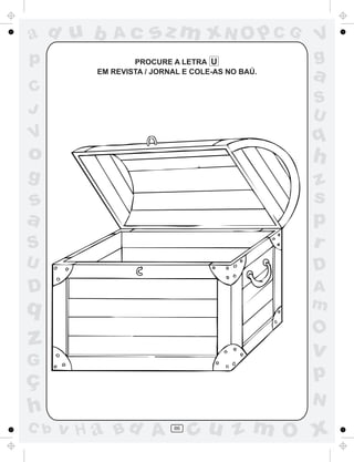 ad u b      Ac       sz m xN O p C G             V
p                PROCURE A LETRA U               g
         EM REVISTA / JORNAL E COLE-AS NO BAÚ.
                                                 a
C
                                                 S
J                                                U
V                                                q
o                                                h
g                                                z
s                                                s
a                                                p
S                                                r
U                                                D
D                                                A
q                                                m
                                                 O
z                                                v
G
ç                                                p
                                                 N
h
C b   v H a Bd A          86
                               cu z m O x
 
