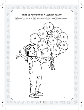 ad u b         Ac          sz m xN O p C G              V
p          PINTE DE ACORDO COM A LEGENDA ABAIXO:        g
      A AZUL E VERDE   I   AMARELO O ROXO U VERMELHO    a
C
                                                        S
J                                       I               U
V                                               O       q
                               E
o                      A                            U   h
                                            e
g                                                       z
                              a                     u
s                                                       s
                                    i           o
a                                                       p
S                                                       r
U                                                       D
D                                                       A
q                                                       m
                                                        O
z                                                       v
G
ç                                                       p
                                                        N
h
C b   v H a Bd A              101
                                    cu z m O x
 