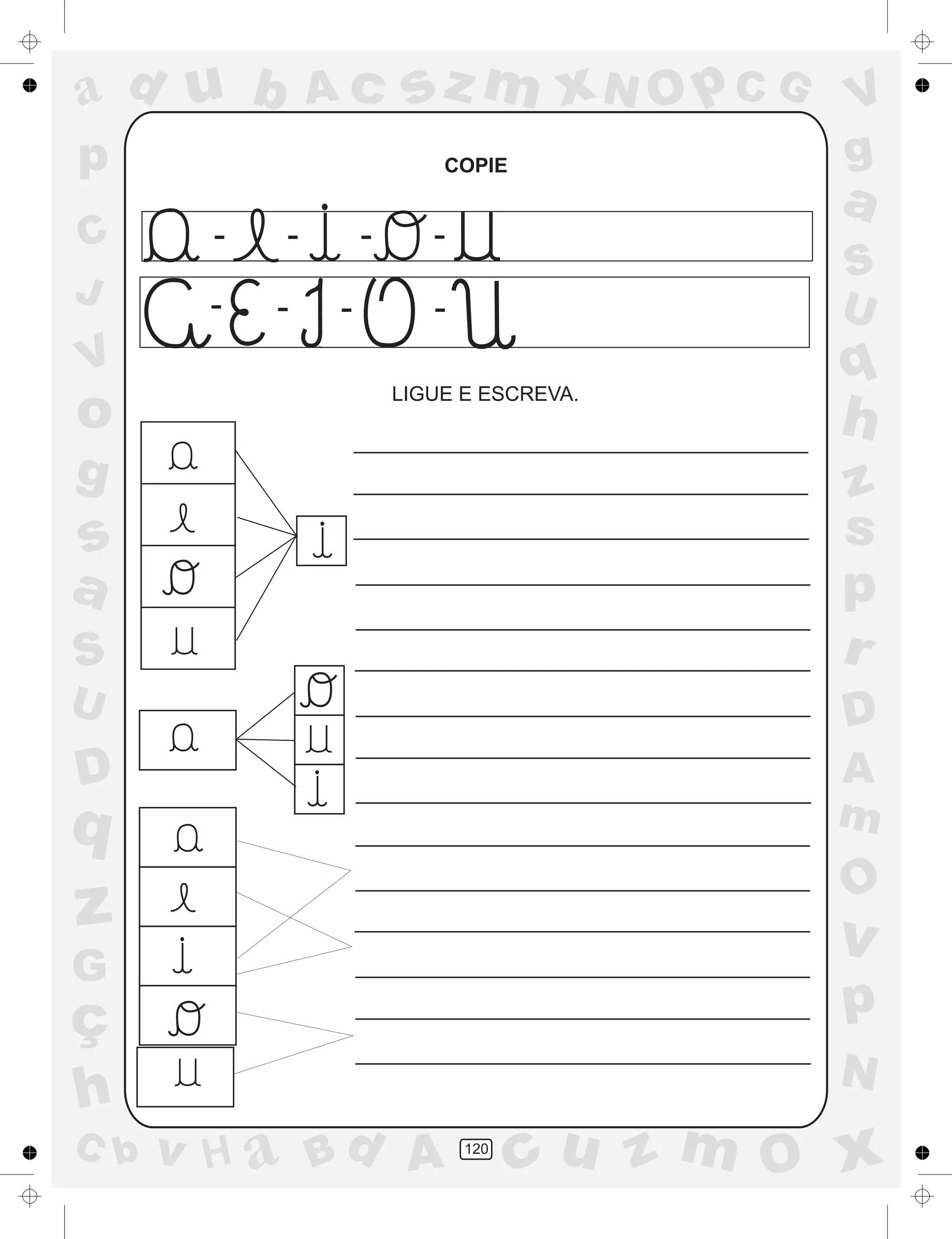 a
a
d
dH
u
u
A
A
b
b
c
c
sz
z
m
m
m
x
x
N
N
O
O
O
p
p
C
C
J
V
V
a
a
S
S
U
U
q
q
z
z
r
ç
h
h
v
v
G
g
ss
p
D
D A
BC
G
g
o
p
120
COPIE
LIGUE E ESCREVA.
- - - -
- - --
 
