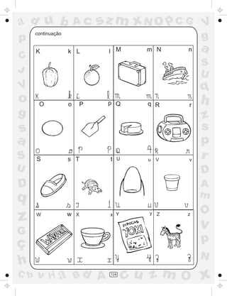 ad u b                  Ac   sz m xN O p C G         V
p     continuação
                                                     g
      K             k L       l M        m N     n   a
C
                                                     S
J                                                    U
V                                                    q
o      O            o   P     p Q        q R     r
                                                     h
g                                                    z
s                                                    s
a                                                    p
S     S             s T        t   U     u   V   v
                                                     r
U                                                    D
D                                                    A
q                                                    m
                                                     O
z     W             w   X      x Y        y Z    z

                                                     v
G
ç                                                    p
                                                     N
h
C b   v H a Bd A               124
                                       cu z m O x
 