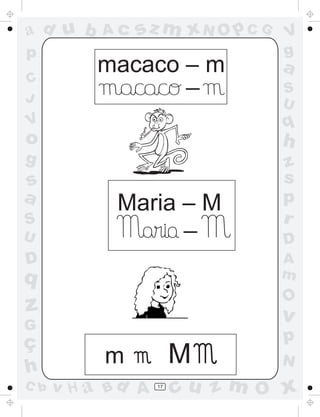 ad u b     Ac   sz m xN O p C G   V
p                                 g
          macaco – m              a
C                _                S
J                                 U
V                                 q
o                                 h
g                                 z
s                                 s
a           Maria – M             p
S                 _               r
U                                 D
D                                 A
q                                 m
                                  O
z                                 v
G
ç                                 p
h
           m            M         N
C b   v H a Bd A   17
                        cu z m O x
 