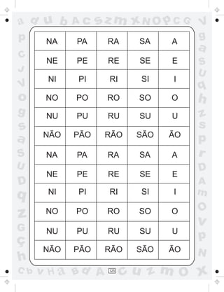 a
a
d
dH
u
u
A
A
b
b
c
c
sz
z
m
m
m
x
x
N
N
O
O
O
p
p
C
C
J
V
V
a
a
S
S
U
U
q
q
z
z
r
ç
h
h
v
v
G
g
ss
p
D
D A
BC
G
g
o
p
125
NA PA
NE
NI
NO
NU
NÃO
NA
NE
NI
NO
NU
NÃO
PE
PI
PO
PU
PÃO
PA
PE
PI
PO
PU
PÃO
RA
RE
RI
RO
RU
RÃO
RA
RE
RI
RO
RU
RÃO
SA
SE
SI
SO
SU
SÃO
SA
SE
SI
SO
SU
SÃO
A
E
I
O
U
ÃO
A
E
I
O
U
ÃO
 