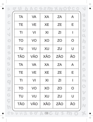 a
a
d
dH
u
u
A
A
b
b
c
c
sz
z
m
m
m
x
x
N
N
O
O
O
p
p
C
C
J
V
V
a
a
S
S
U
U
q
q
z
z
r
ç
h
h
v
v
G
g
ss
p
D
D A
BC
G
g
o
p
126
TA
TE
TI
TO
TU
TÃO
TA
TE
TI
TO
TU
TÃO
VA
VE
VI
VO
VU
VÃO
VA
VE
VI
VO
VU
VÃO
XA
XE
XI
XO
XU
XÃO
XA
XE
XI
XO
XU
XÃO
ZA
ZE
ZI
ZO
ZU
ZÃO
ZA
ZE
ZI
ZO
ZU
ZÃO
A
E
I
O
U
ÃO
A
E
I
O
U
ÃO
 
