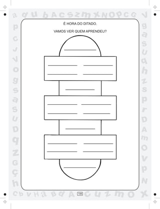 ad u b
p

Ac

sz m xN O p C G

É HORA DO DITADO.
VAMOS VER QUEM APRENDEU?

V
g

a

C
J

S
U

V

q

o

h

g

S

z
s
p
r

U

D

D

A
m

s
a

q

O

z

v

G

ç
h
C b

p
N

v H a Bd A

106

cu z m O x

 