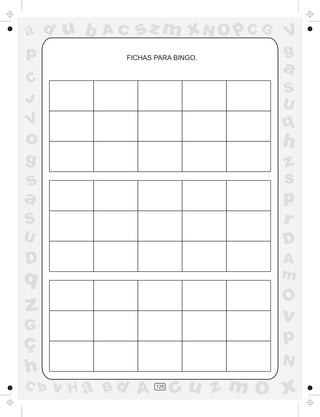 ad u b
p

Ac

sz m xN O p C G

FICHAS PARA BINGO.

V
g

a

C
J

S
U

V

q

o

h

g

S

z
s
p
r

U

D

D

A
m

s
a

q

O

z

v

G

ç
h
C b

p
N

v H a Bd A

125

cu z m O x

 