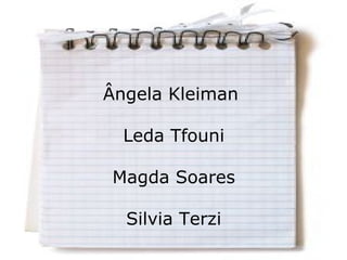 Ângela Kleiman Leda Tfouni Magda Soares Silvia Terzi 