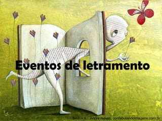 Eventos de letramento Ilustração: André Neves, confabulandoimagens.com.br 