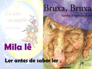 Mila lê Ler antes de saber ler 