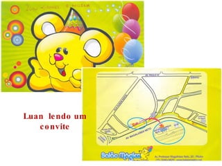 Luan  lendo um convite 